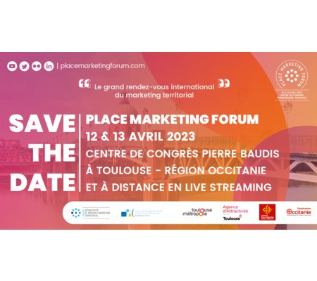 SAVE THE DATE : Place Marketing Forum #PMF23 les 12 et 13 avril 2023 - centre Pierre Baudis Toulouse Région Occitanie
