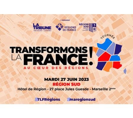 Transformons la France au coeur des régions - Région Sud. SAVE THE DATE | 27.06.2023
