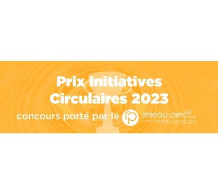 Inscriptions ouvertes I Prix Initiatives Circulaires 2023 !